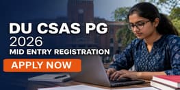 DU CSAS PG 2026 Mid Entry Registration and Correction Window Open
